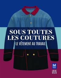 Sous toutes les coutures : le vêtement au travail