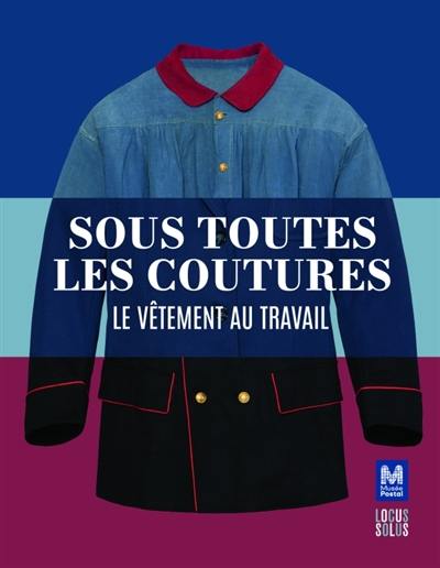 Sous toutes les coutures : le vêtement au travail