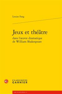 Jeux et théâtre dans l'oeuvre dramatique de William Shakespeare