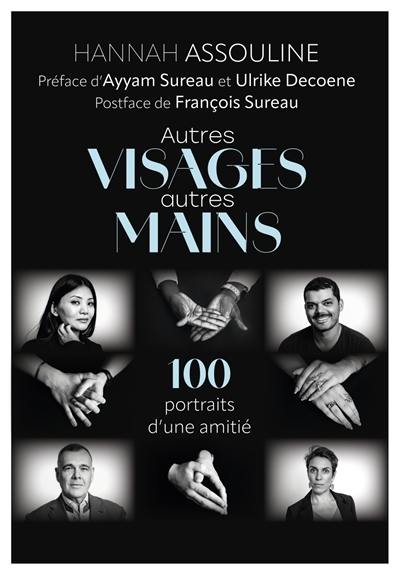 Autres visages et autres mains : 100 portraits d'une amitié