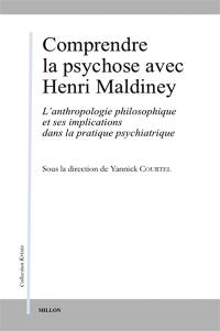 Comprendre la psychose avec Henri Maldiney : l'anthropologie philosophique et ses implications dans la pratique psychiatrique