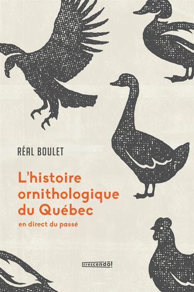L'histoire ornithologique du Québec : En direct du passé L'histoire ornithologique du Québec : En direct du passé
