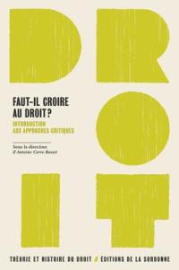Faut-il croire au droit ? : introduction aux approches critiques
