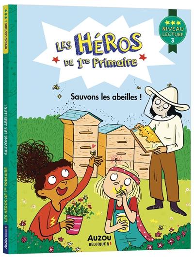 Les héros de 1re primaire. Sauvons les abeilles ! : niveau lecture 3 Les héros de 1re primaire. Sauvons les abeilles ! : niveau lecture 3