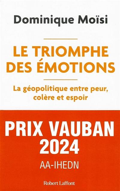 Le triomphe des émotions : la géopolitique entre peur, colère et espoir