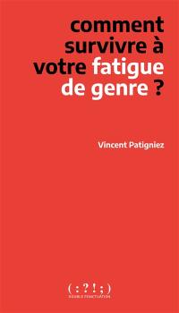 Comment survivre à votre fatigue de genre ?