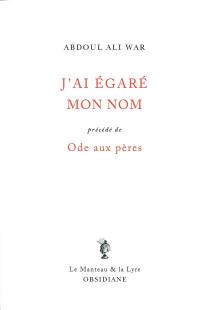 J'ai égaré mon nom. Ode aux pères