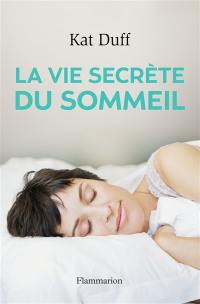 La vie secrète du sommeil La vie secrète du sommeil