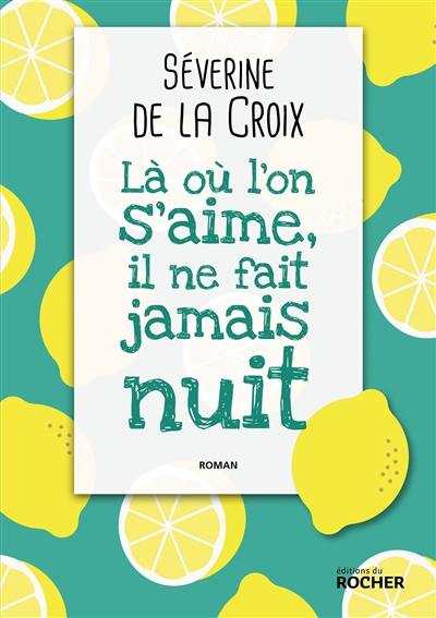 Là où l'on s'aime, il ne fait jamais nuit Là où l'on s'aime, il ne fait jamais nuit