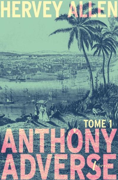 Anthony Adverse. Vol. 1
