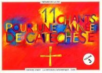 11 chants pour une année de catéchèse : livret de chants CM2