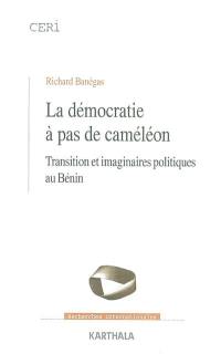 La démocratie à pas de caméléon : transition et imaginaires politiques au Bénin