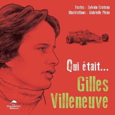 Qui était... Gilles Villeneuve Qui était... Gilles Villeneuve