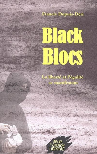 Les Black Blocs : la liberté et l'égalité se manifestent Les Black Blocs : la liberté et l'égalité se manifestent