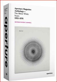 Aperture Magazine Anthology : The Minor White Years, 1952-1976