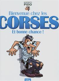 Bienvenue chez les Corses : et bonne chance !