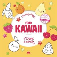 Food kawaii : 40 coloriages gourmands