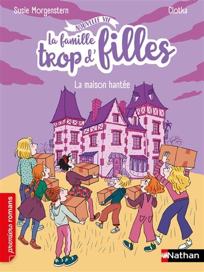 La famille trop d'filles : nouvelle vie. La maison hantée La famille trop d'filles : nouvelle vie. La maison hantée