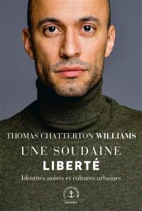 Une soudaine liberté : identités noires et cultures urbaines