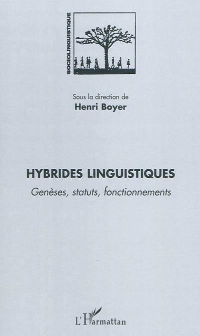 Hybrides linguistiques : genèse, statuts, fonctionnements