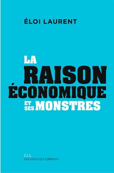 Mythologies économiques. Vol. 3. La raison économique et ses monstres Mythologies économiques. Vol. 3. La raison économique et ses monstres