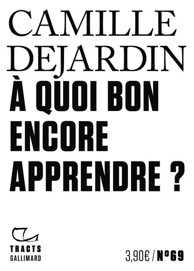 A quoi bon encore apprendre ?