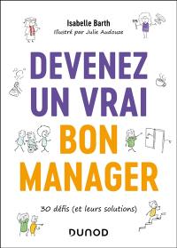 Devenez un vrai bon manager : 30 défis (et leurs solutions)