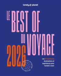 Le best of du voyage 2026 : les 50 meilleures destinations et expériences pour l'année à venir