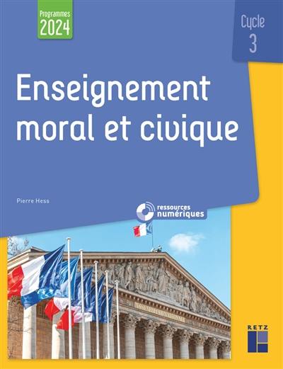 Enseignement moral et civique, cycle 3 : programmes 2024 Enseignement moral et civique, cycle 3 : programmes 2024
