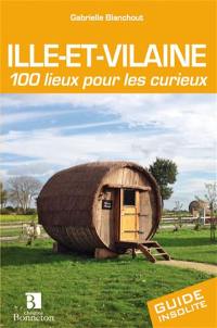 Ille-et-Vilaine : 100 lieux pour les curieux