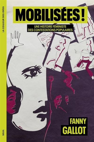 Mobilisées ! : une histoire féministe des contestations populaires Mobilisées ! : une histoire féministe des contestations populaires