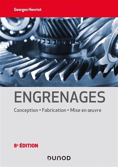 Engrenages : conception, fabrication, mise en oeuvre Engrenages : conception, fabrication, mise en oeuvre