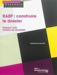RAEP : construire le dossier : préparer l'oral, dossiers de candidats RAEP : construire le dossier : préparer l'oral, dossiers de candidats