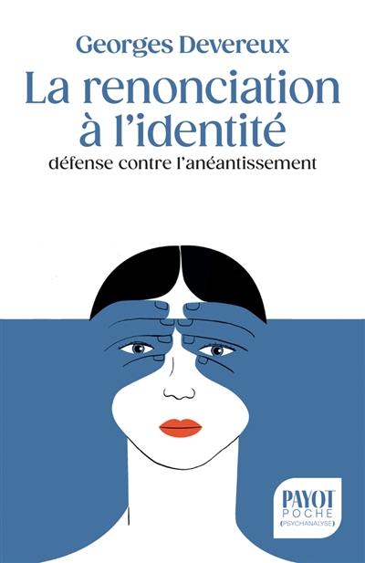 La renonciation à l'identité : défense contre l'anéantissement