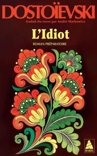 L'idiot. Vol. 3. Roman préparatoire et fragments annexes