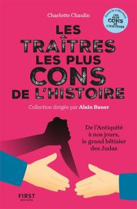 Les traîtres les plus cons de l'histoire : de l'Antiquité à nos jours, le grand bêtisier des Judas
