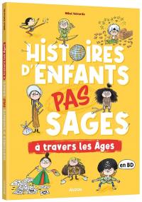 Histoires d'enfants pas sages à travers les âges : en BD
