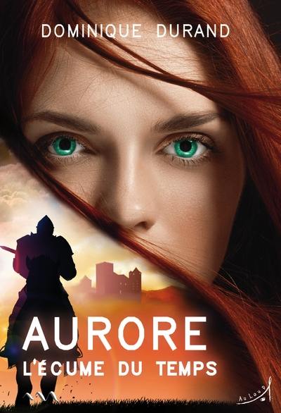 Aurore. L'écume du temps Aurore. L'écume du temps