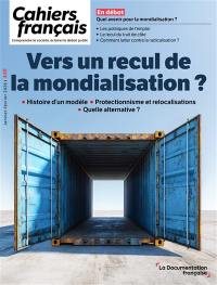 Cahiers français, n° 449. Vers un recul de la mondialisation ?
