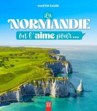 La Normandie on l'aime pour...