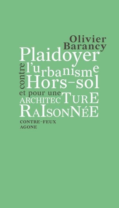 Plaidoyer contre l’urbanisme hors-sol et pour une architecture raisonnée Plaidoyer contre l’urbanisme hors-sol et pour une architecture raisonnée