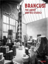 Brancusi The Artist at the Studio