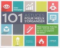 101 astuces pour mieux s'organiser : mind mapping, Todo list, GTD... tous les outils de ceux qui gagnent du temps !