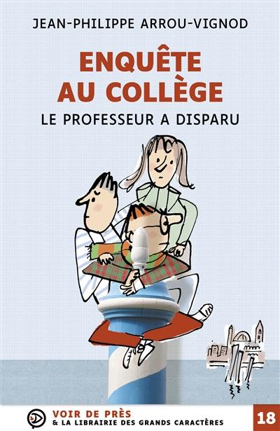 Enquête au collège. Le professeur a disparu Enquête au collège. Le professeur a disparu