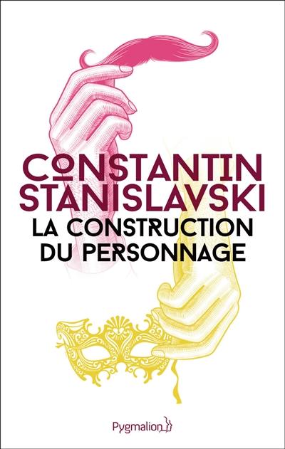 La construction du personnage. Building a character La construction du personnage. Building a character