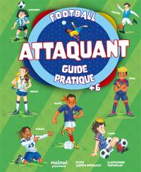 Attaquant : guide pratique : football