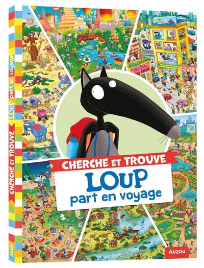 Loup part en voyage : cherche et trouve Loup part en voyage : cherche et trouve