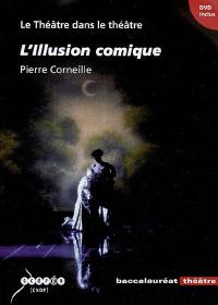 Le théâtre dans le théâtre : L'illusion comique, Pierre Corneille