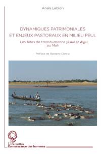 Dynamiques patrimoniales et enjeux pastoraux en milieu peul : les fêtes de transhumance yaaral et degal au Mali