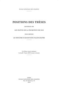 Positions des thèses soutenues par les élèves de la promotion de 2018 pour obtenir le diplôme d'archiviste paléographe